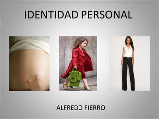 IDENTIDAD PERSONAL 
ALFREDO FIERRO 
 