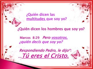 ¿Quién dicen las
    multitudes que soy yo?

¿Quién dicen los hombres que soy yo?

 Marcos 8:29 Pero vosotros,
¿quién decís que soy yo?

Respondiendo Pedro, le dijo*:
...Tú   eres el Cristo.
 