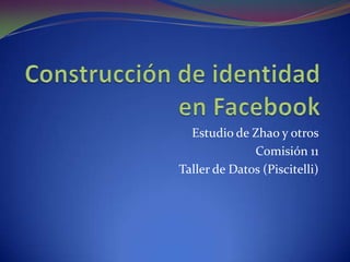 Estudio de Zhao y otros
              Comisión 11
Taller de Datos (Piscitelli)
 