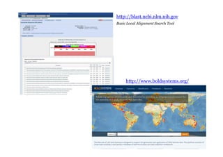http://blast.ncbi.nlm.nih.gov 
Basic Local Alignment Search Tool 
http://www.boldsystems.org/ 
 