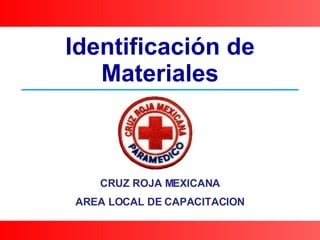 Identificación de Materiales CRUZ ROJA MEXICANA AREA LOCAL DE CAPACITACION 