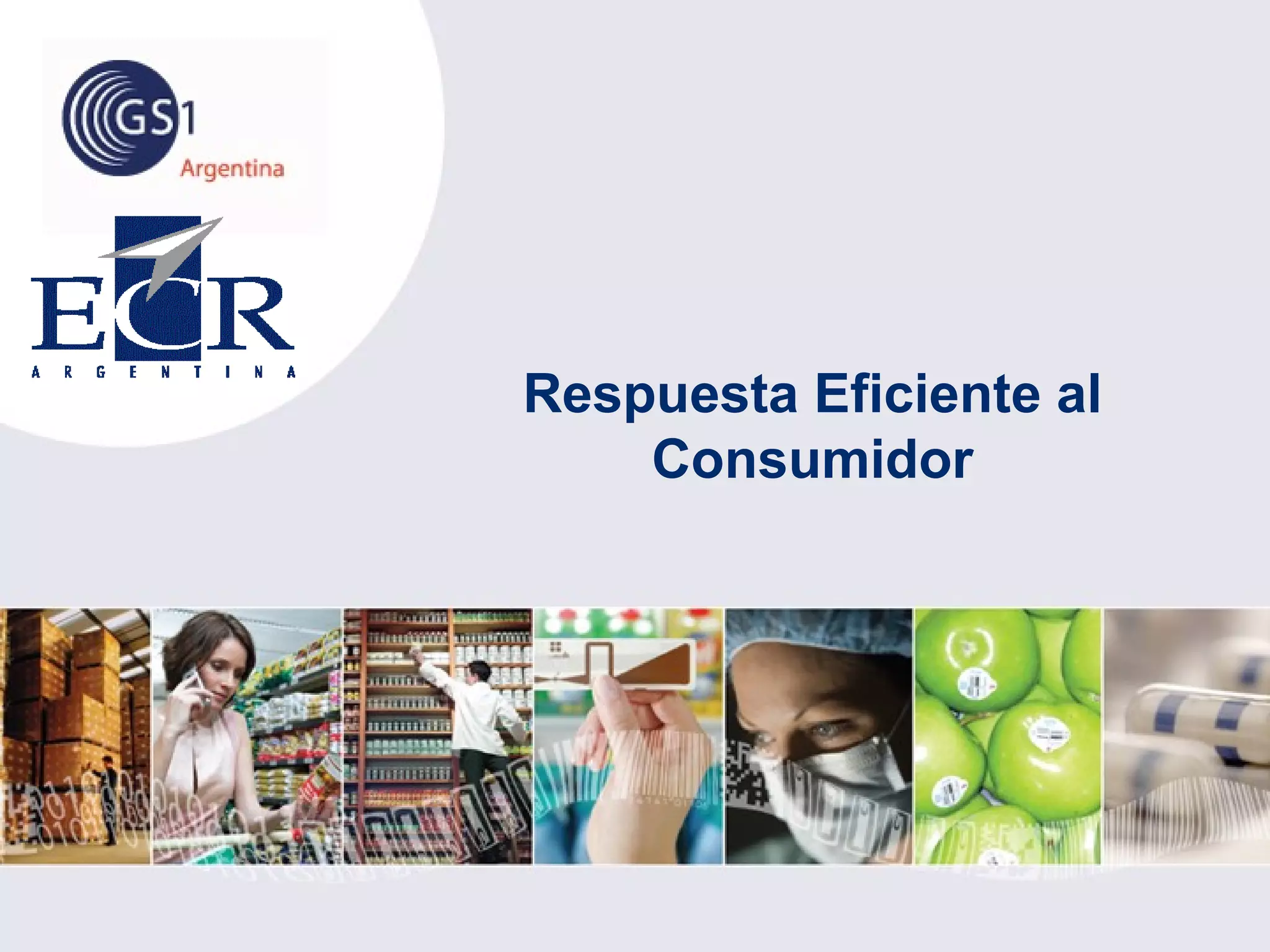 Respuesta Eficiente al
Consumidor
 