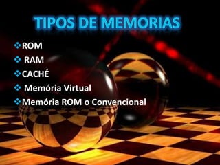 ROM
 RAM
CACHÉ
 Memória Virtual
Memória ROM o Convencional
 