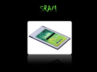 SRAM
 