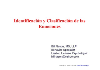 Identificación y Clasificación de las
Emociones
Traducido por Juanma Cano desde Autism Discussion Page
 