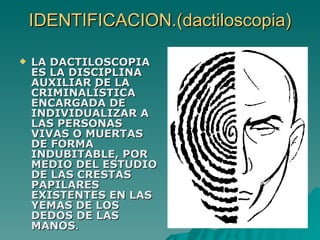IDENTIFICACION.(dactiloscopia) ,[object Object]