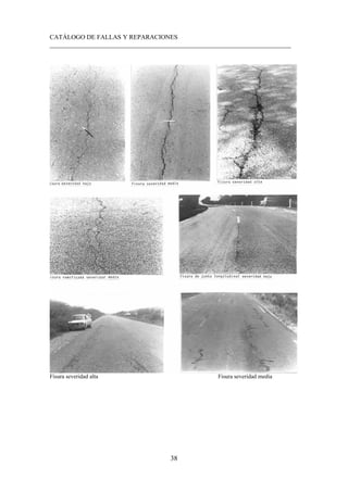 CATÁLOGO DE FALLAS Y REPARACIONES
___________________________________________________________________________
38
Fisura severidad alta Fisura severidad media
 