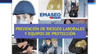 PREVENCIÓN DE RIESGOS LABORALES
Y EQUIPOS DE PROTECCIÓN
 