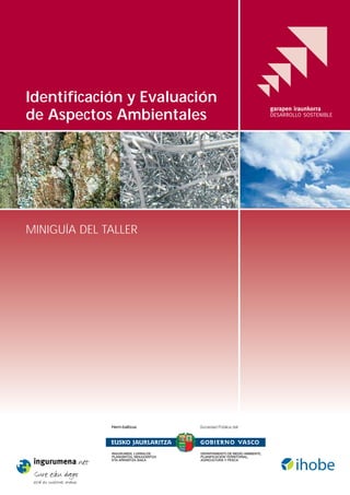 MINIGUÍA DEL TALLER
Identificación y Evaluación
de Aspectos Ambientales
 