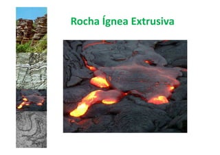 Rocha Ígnea Extrusiva
 