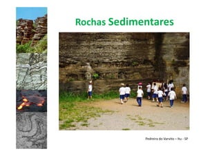 Rochas Sedimentares




             Pedreira do Varvito – Itu - SP
 
