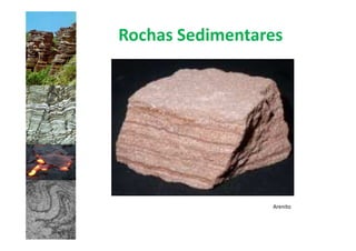 Rochas Sedimentares




                 Arenito
 