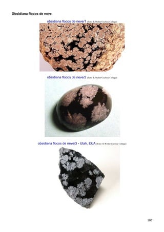 107
Obsidiana flocos de neve
obsidiana flocos de neve/1 (Foto: R.Weller/Cochise College)
obsidiana flocos de neve/2 (Foto: R.Weller/Cochise College)
obsidiana flocos de neve/3 - Utah, EUA (Foto: R.Weller/Cochise College)
 