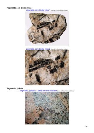 120
Pegmatito com biotita mica
pegmatito com biotita mica/1 (Foto: R.Weller/Cochise College)
pegmatito com biotita mica/2 (Foto: R.Weller/Cochise College)
Pegmatito, polido
pegmatito, polido/1 – parte de uma bancada (Foto: R.Weller/Cochise College)
 