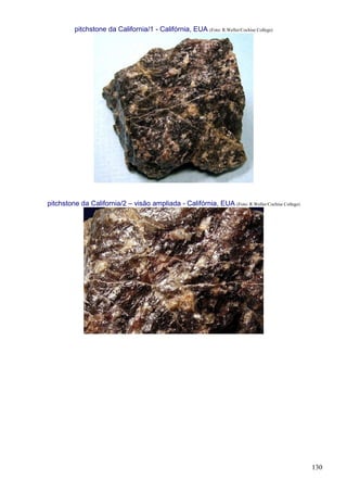 130
pitchstone da California/1 - Califórnia, EUA (Foto: R.Weller/Cochise College)
pitchstone da California/2 – visão ampliada - Califórnia, EUA (Foto: R.Weller/Cochise College)
 