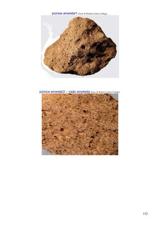 132
púmice amarela/1 (Foto: R.Weller/Cochise College)
púmice amarela/2 – visão ampliada (Foto: R.Weller/Cochise College)
 