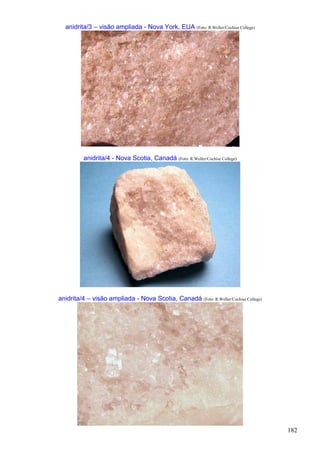 182
anidrita/3 – visão ampliada - Nova York, EUA (Foto: R.Weller/Cochise College)
anidrita/4 - Nova Scotia, Canadá (Foto: R.Weller/Cochise College)
anidrita/4 – visão ampliada - Nova Scotia, Canadá (Foto: R.Weller/Cochise College)
 
