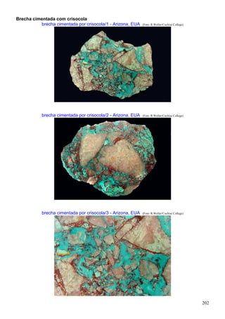 202
Brecha cimentada com crisocola
brecha cimentada por crisocola/1 - Arizona, EUA (Foto: R.Weller/Cochise College)
brecha cimentada por crisocola/2 - Arizona, EUA (Foto: R.Weller/Cochise College)
brecha cimentada por crisocola/3 - Arizona, EUA (Foto: R.Weller/Cochise College)
 
