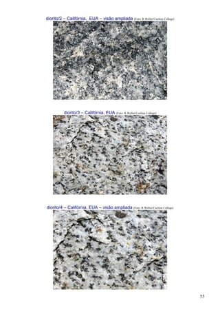 55
diorito/2 – Califórnia, EUA – visão ampliada (Foto: R.Weller/Cochise College)
diorito/3 – Califórnia, EUA (Foto: R.Weller/Cochise College)
diorito/4 – Califórnia, EUA – visão ampliada (Foto: R.Weller/Cochise College)
 