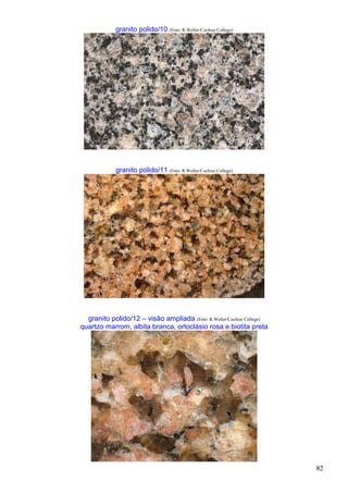 82
granito polido/10 (Foto: R.Weller/Cochise College)
granito polido/11 (Foto: R.Weller/Cochise College)
granito polido/12 – visão ampliada (Foto: R.Weller/Cochise College)
quartzo marrom, albita branca, ortoclásio rosa e biotita preta
 