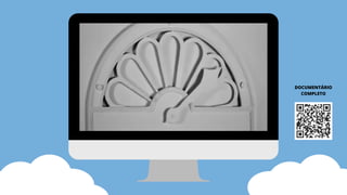 DOCUMENTÁRIO
COMPLETO
 