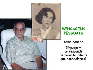 MENSAGENS PESSOAISComo saber?(linguagem corresponde              às características que conhecíamos)