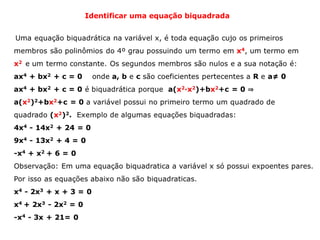 Identificar uma equação biquadrada
 