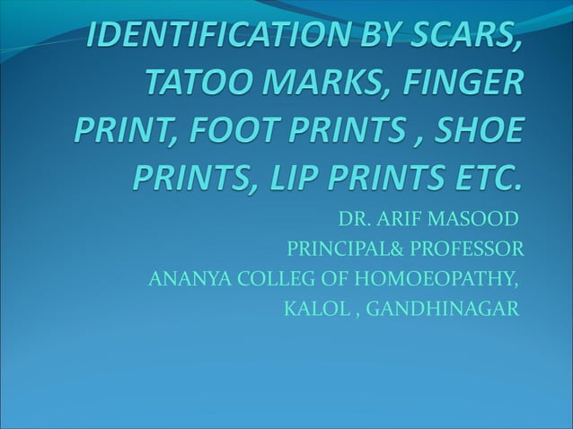 IDENTIFICATION BY SCARS, TATOO MARKS, FINGER PRINT, FOOT PRINTS , SHOE ...