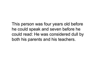 Albert EinsteinAbove average intelligence(Cox, 1926; Reis, 1995; Walberg et. al., 1981; Walberg & Paik, 2005)Image: http://streams.gandhiserve.org/images/einstein.jpg