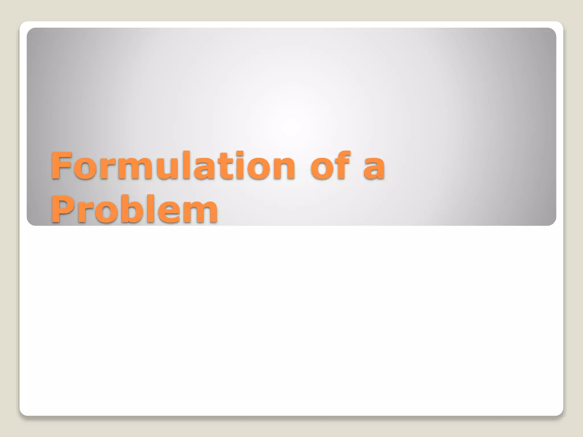 Formulation of a
Problem
 