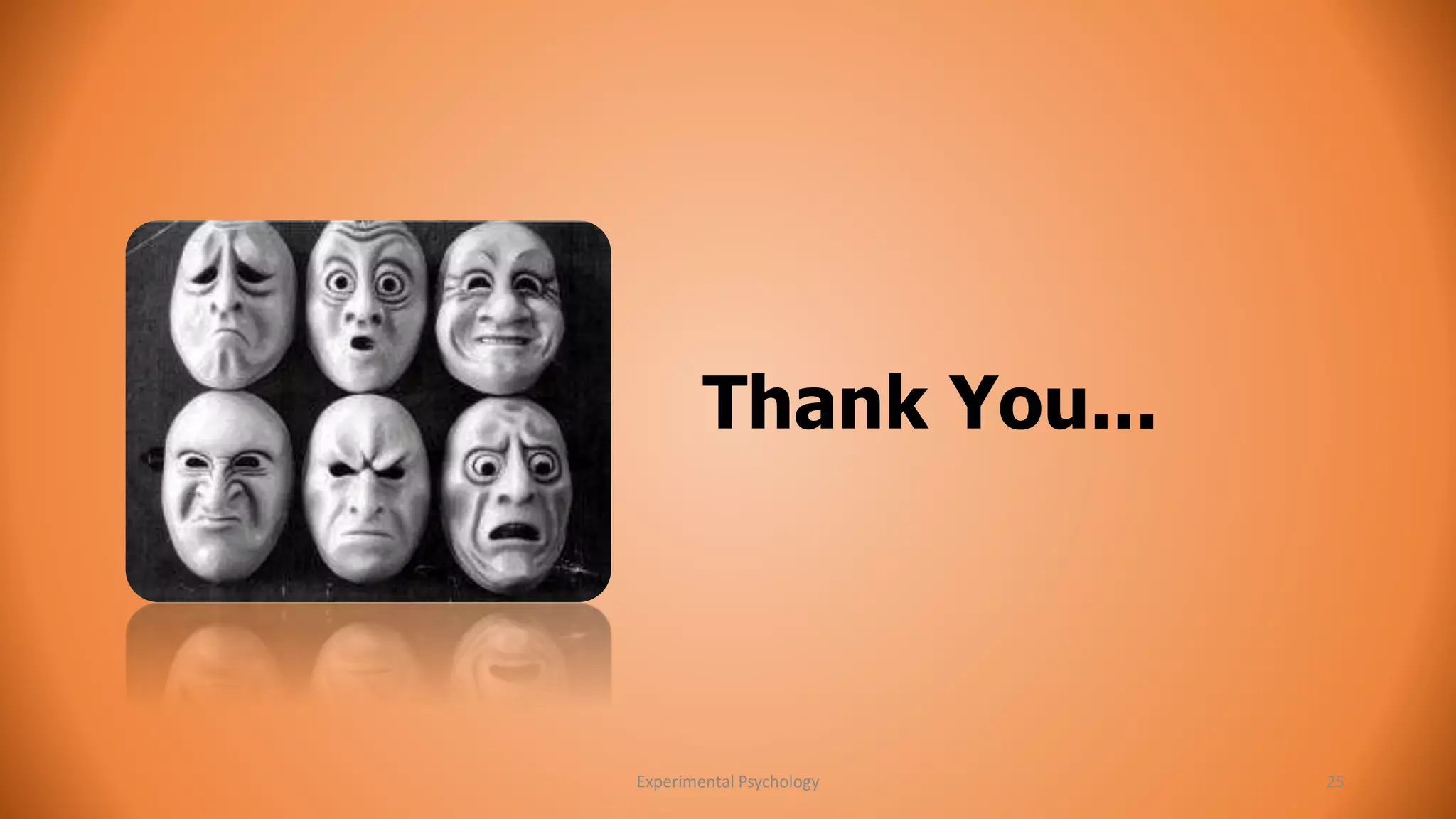 Thank You... 
Experimental Psychology 25 
