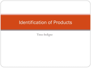 Identification of products