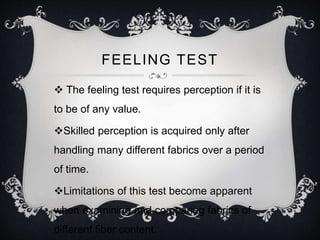 FEELING TEST 
 The feeling test requires perception if it is 
to be of any value. 
Skilled perception is acquired only a...