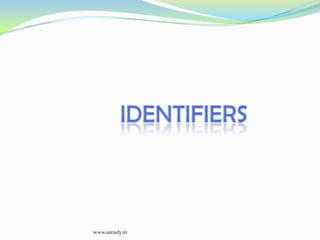 Identifiers www.ustudy.in 