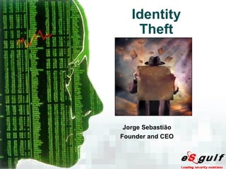 Identity Theft Jorge Sebastião Founder and CEO 