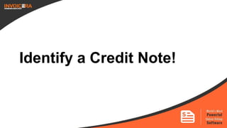 Identify a Credit Note!
 