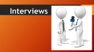 Interviews
 