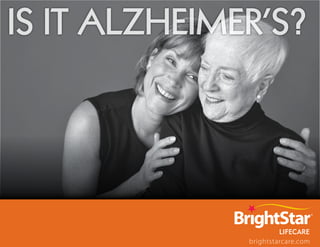 is it Alzheimer’s?




              brightstarcare.com
 