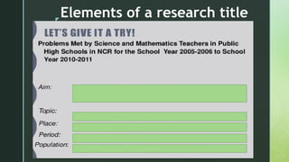 z
Elements of a research title
 