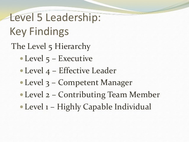 level 5 leadership the triumph of humility and fierce resloved Level 5 leadership-the triumph of humility and fierce resolve, harvard business review, january, the review shows that effective leadership can be provided as a . level 5 leadership the triumph of humility and fierce resloved Level 5 leadership-the triumph of humility and fierce resolve, harvard business review, january, the review shows that effective leadership can be provided as a .