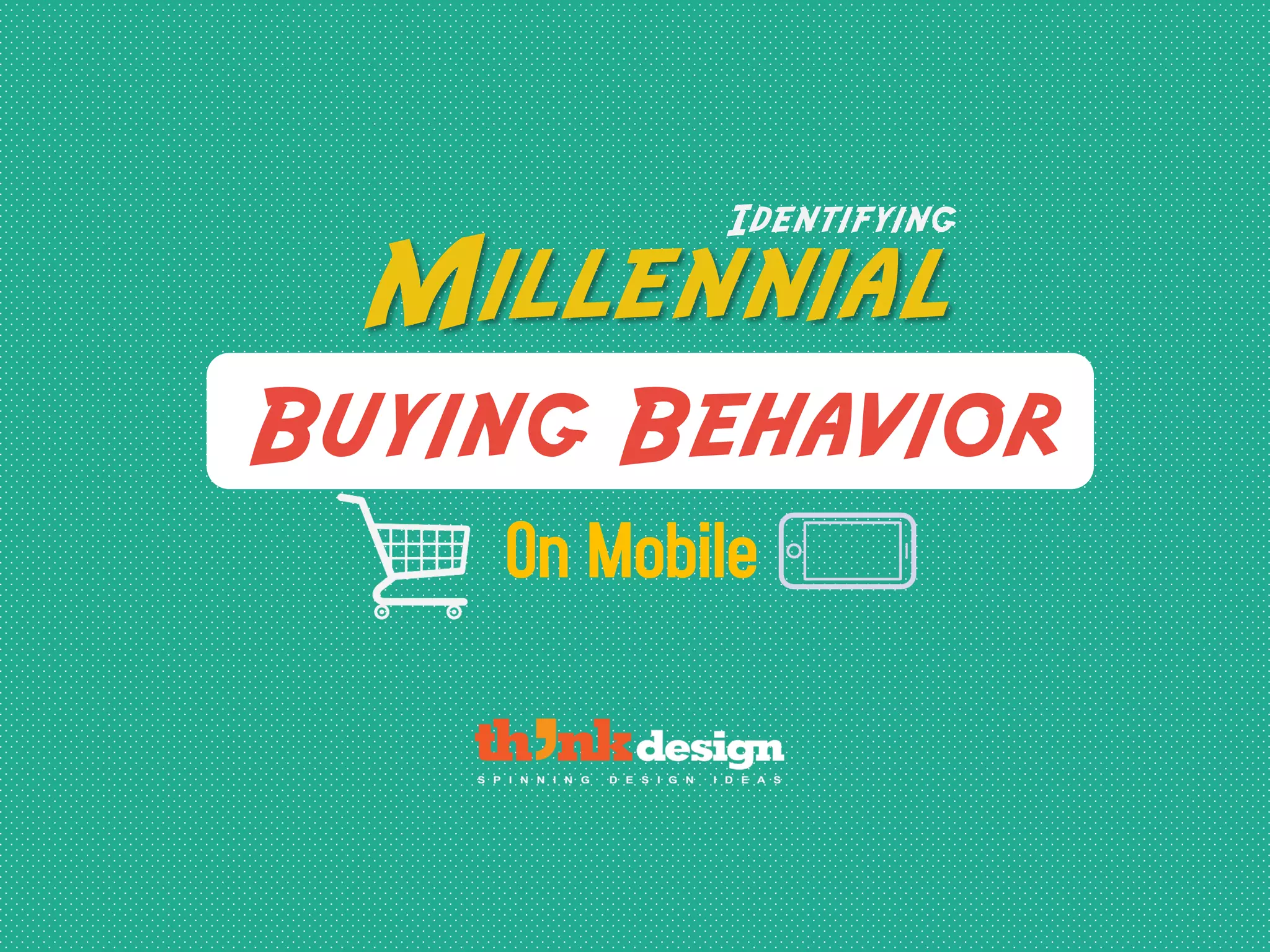 Identifying
Millennial
Buying Behavior