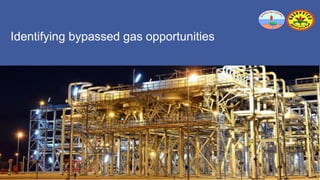 Burullus
Identifying bypassed gas opportunities
 
