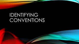 IDENTIFYING
CONVENTIONS

 