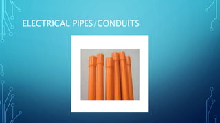 ELECTRICAL PIPES/CONDUITS