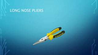 LONG NOSE PLIERS