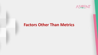 Factors Other Than Metrics
 
