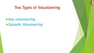 What is Key Volunteer?
 Key volunteers are critical to the success of project-
based volunteerism. They often come from t...