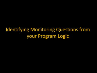Identifying Monitoring Questions from your Program Logic 