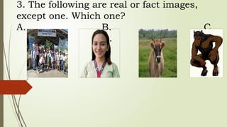 Real Fact Images IDENTIFYING REAL OR MAKE BELIEVE, FACT OR.pptx