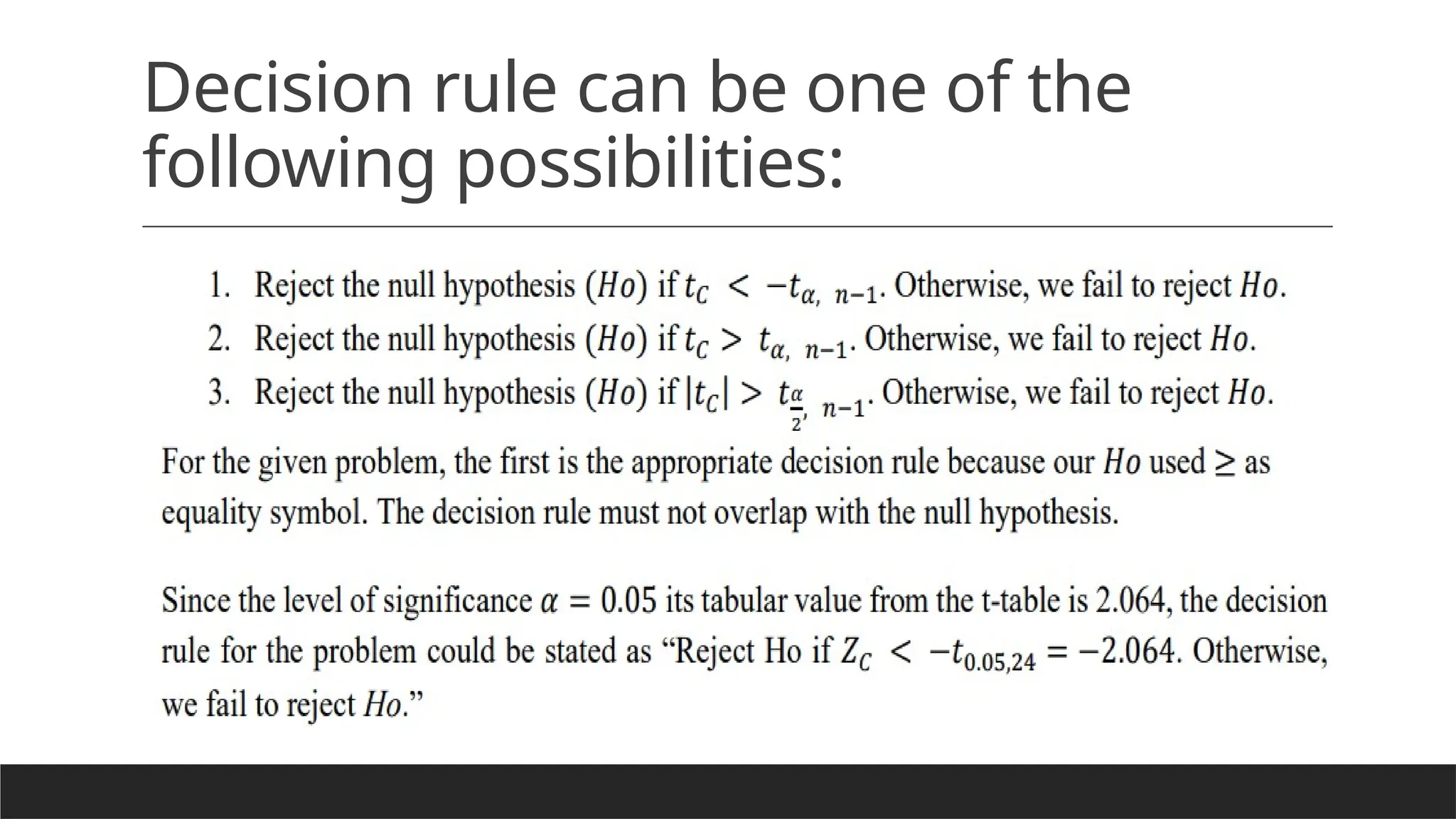 Decision rule can be one of the
following possibilities:
 